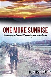 One More Sunrise: Memoir of a Combat Infantryman in Viet Nam (Paperback)