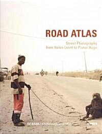 Road Atlas: Street Photography from Helen Levitt to Pieter Hugo (Hardcover)