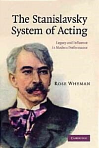 The Stanislavsky System of Acting : Legacy and Influence in Modern Performance (Paperback)