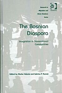 The Bosnian Diaspora : Integration in Transnational Communities (Hardcover)