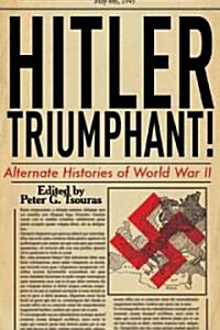 Hitler Triumphant: Alternate Histories of World War II (Paperback)