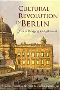 Cultural Revolution in Berlin : Jews in the Age of Enlightenment (Paperback)