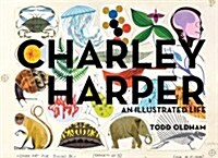 Charley Harper: An Illustrated Life (Hardcover)