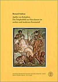 Apelles Von Kolophon. Das Telephosbild Aus Herculanum Im Antiken Und Modernen Kunsturteil (Paperback)