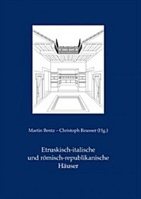 Etruskisch-Italische Und Romisch-Republikanische Hauser (Hardcover)