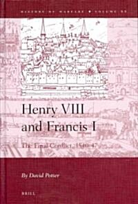Henry VIII and Francis I: The Final Conflict, 1540-47 (Hardcover)
