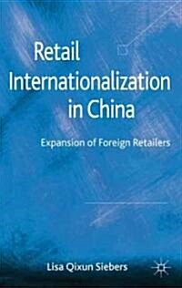Retail Internationalization in China : Expansion of Foreign Retailers (Hardcover)