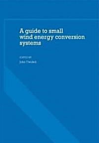 A Guide to Small Wind Energy Conversion Systems (Paperback)