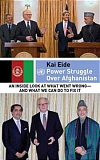 Power Struggle Over Afghanistan: An Inside Look at What Went Wrong--And What We Can Do to Repair the Damage (Hardcover)