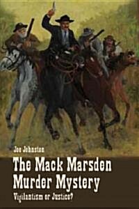 The Mack Marsden Murder Mystery: Vigilantism or Justice? (Paperback)