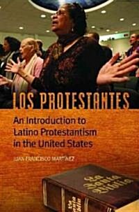 Los Protestantes: An Introduction to Latino Protestantism in the United States (Hardcover)