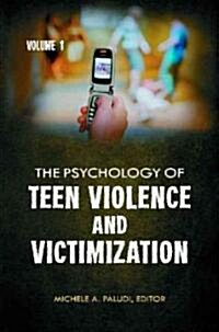 The Psychology of Teen Violence and Victimization [2 Volumes] (Hardcover)