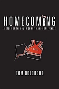 Homecoming: A Story of the Power of Faith and Forgiveness (Paperback)