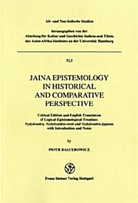 Jaina Epistemology in Historical and Comparative Perspective: Critical Edition and English Translation of Logical-Epistemological Treatises: Nyayavata (Paperback)