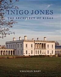 Inigo Jones: The Architect of Kings (Hardcover)