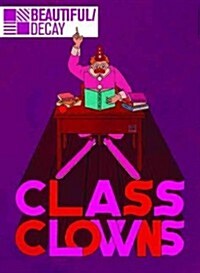 Beautiful/Decay: Class Clowns (Paperback)