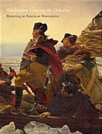 Washington Crossing the Delaware: Restoring an American Masterpiece (Paperback)