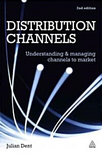 Distribution Channels : Understanding and Managing Channels to Market (Paperback, 2 Revised edition)