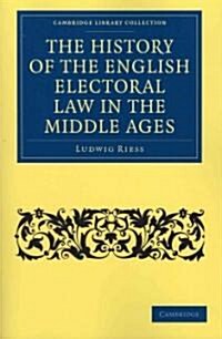 The History of the English Electoral Law in the Middle Ages (Paperback)