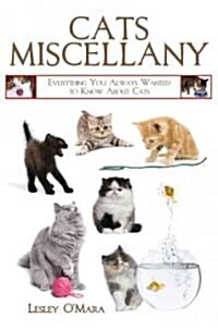Cats Miscellany: Everything You Always Wanted to Know about Our Feline Friends (Hardcover)