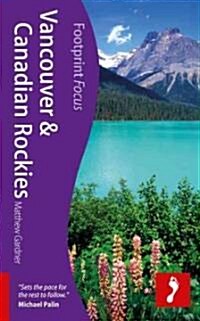 Vancouver & Rockies Footprint Focus Guide (Paperback)