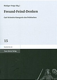 Freund-Feind-Denken: Carl Schmitts Kategorie Des Politischen (Paperback)