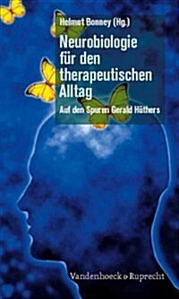 Neurobiologie Fur Den Therapeutischen Alltag: Auf Den Spuren Gerald Huthers (Paperback)
