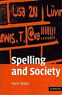 Spelling and Society : The Culture and Politics of Orthography Around the World (Paperback)
