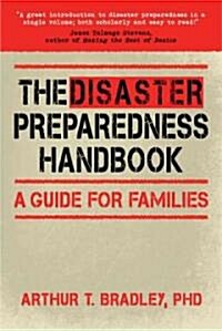 The Disaster Preparedness Handbook: A Guide for Families (Paperback)