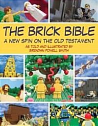 The Brick Bible: A New Spin on the Old Testament (Paperback)