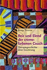 Reiz Und Elend Der Cremefarbenen Couch: Therapiegeschichte Einer Essstorung (Paperback)
