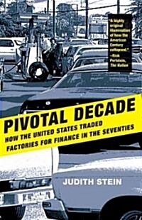 Pivotal Decade: How the United States Traded Factories for Finance in the Seventies (Paperback)
