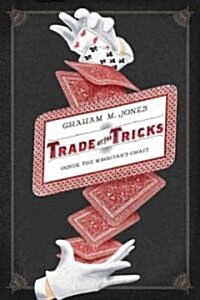 Trade of the Tricks: Inside the Magicians Craft (Hardcover)