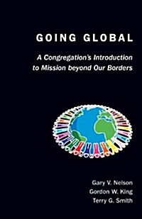 Going Global: A Congregations Introduction to Mission Beyond Our Borders (Paperback)