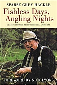 Fishless Days, Angling Nights: Classic Stories, Reminiscences, and Lore (Hardcover)