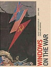 Windows on the War: Soviet Tass Posters at Home and Abroad, 1941-1945 (Hardcover)
