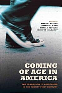 Coming of Age in America: The Transition to Adulthood in the Twenty-First Century (Paperback)