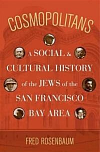 Cosmopolitans: A Social and Cultural History of the Jews of the San Francisco Bay Area (Paperback)