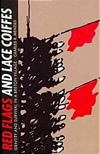 Red Flags and Lace Coiffes: Identity and Survival in a Breton Village (Paperback)
