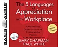 The 5 Languages of Appreciation in the Workplace: Empowering Organizations by Encouraging People (Audio CD)