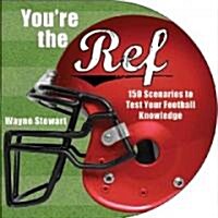 Youre the Ref: 156 Scenarios to Test Your Football Knowledge (Paperback)