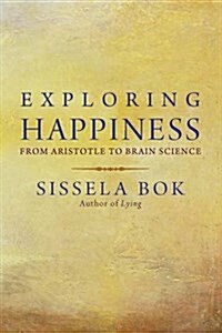 Exploring Happiness: From Aristotle to Brain Science (Paperback)