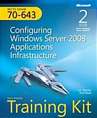 Self-Paced Training Kit (Exam 70-643) Configuring Windows Server 2008 Applications Infrastructure (McTs) (Paperback, 2, Revised)