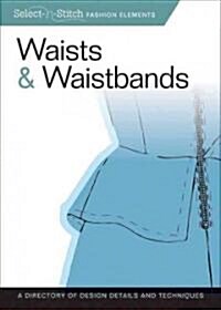 Waists & Waistbands: A Directory of Design Details and Techniques (Paperback)