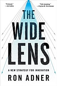 The Wide Lens: A New Strategy for Innovation (Hardcover)