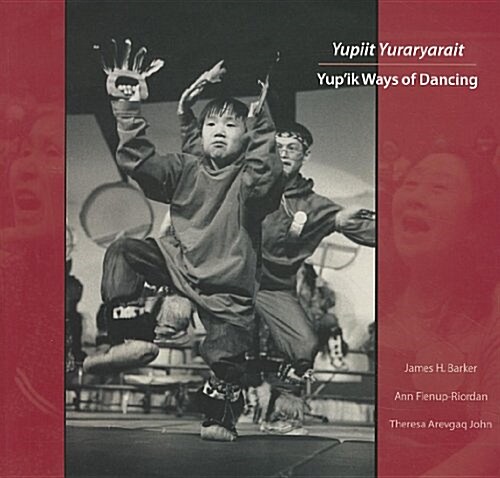 Yupiit Yuraryarait: Yupik Ways of Dancing (Paperback)