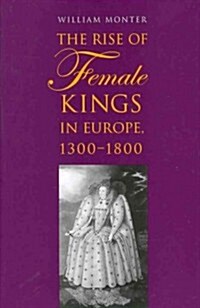 Rise of Female Kings in Europe, 1300-1800 (Hardcover)