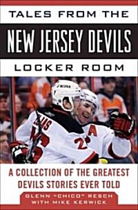 Tales from the New Jersey Devils Locker Room: A Collection of the Greatest Devils Stories Ever Told (Hardcover)