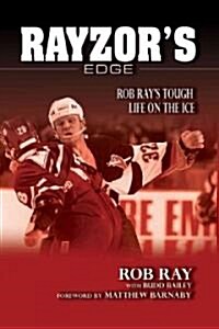 Rayzors Edge: Rob Rays Tough Life on the Ice (Paperback, 2)