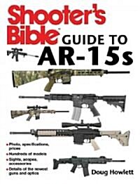 Shooters Bible Guide to AR-15s: A Comprehensive Reference to One of Americas Favorite Rifles (Paperback)